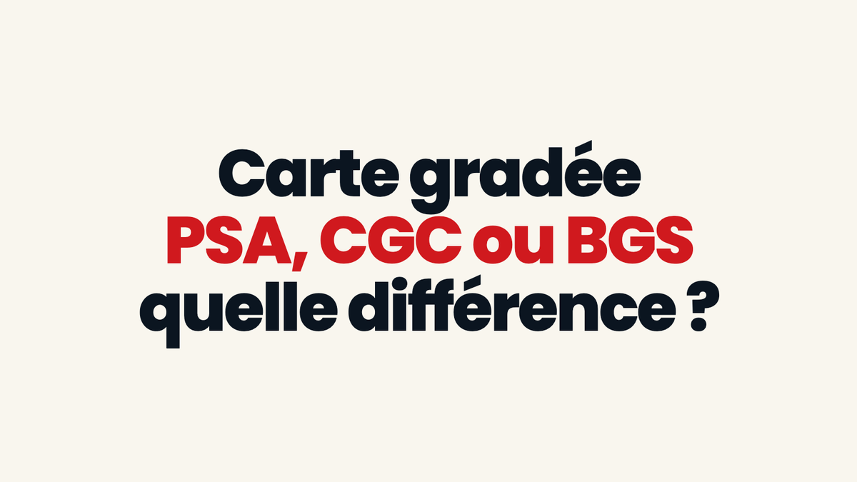 Carte gradée PSA, CGC ou BGS : quelle différence ?