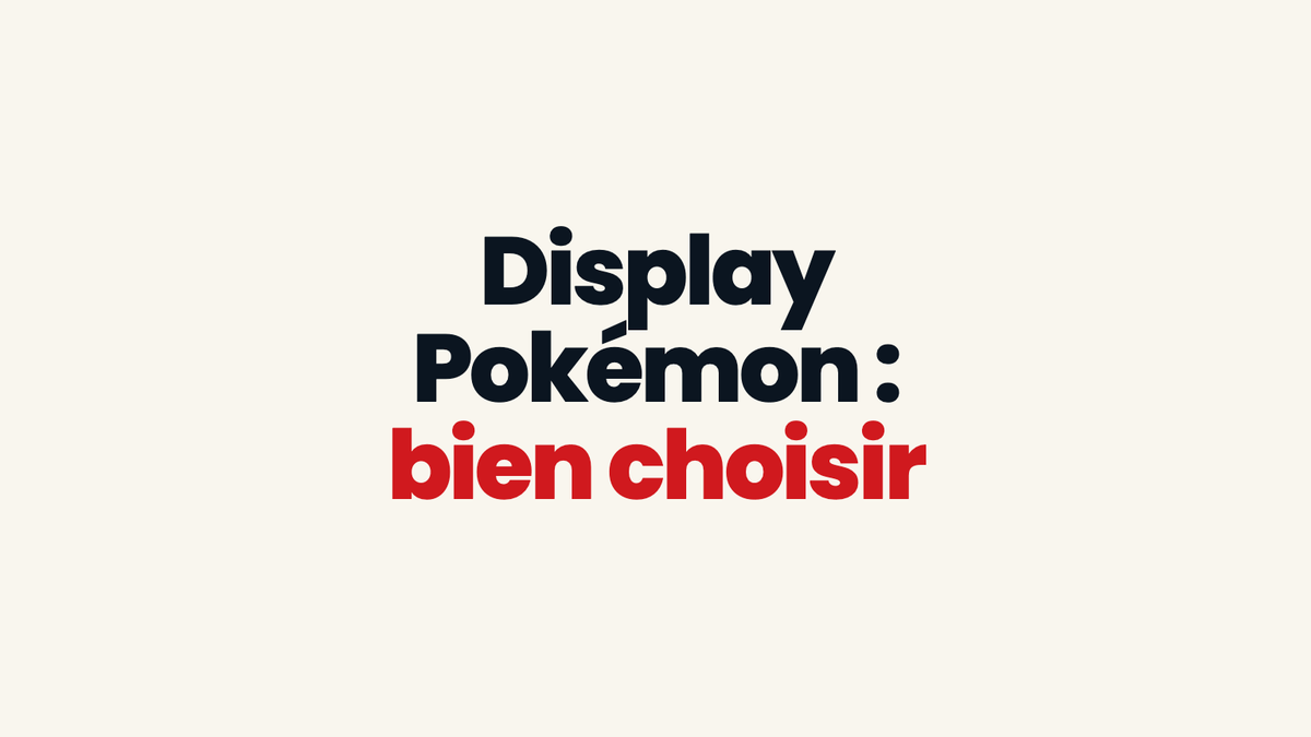 Display Pokémon : contenu, format et comment bien choisir