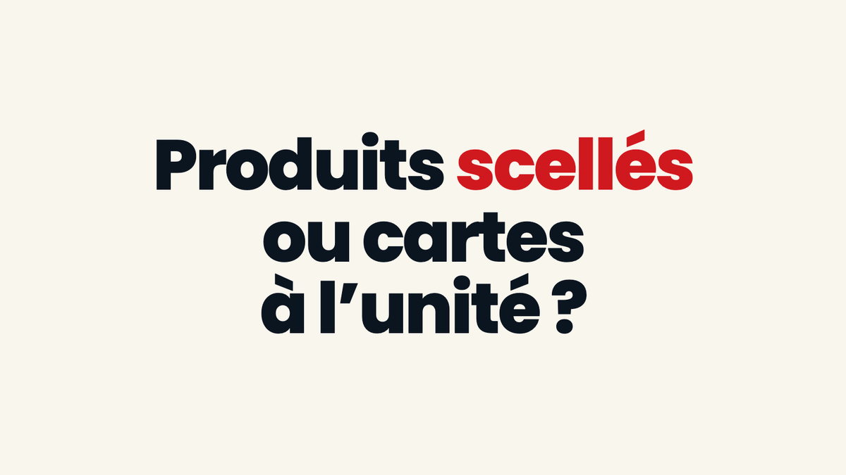 Produits scellés ou cartes Pokémon à l’unité : que choisir ?