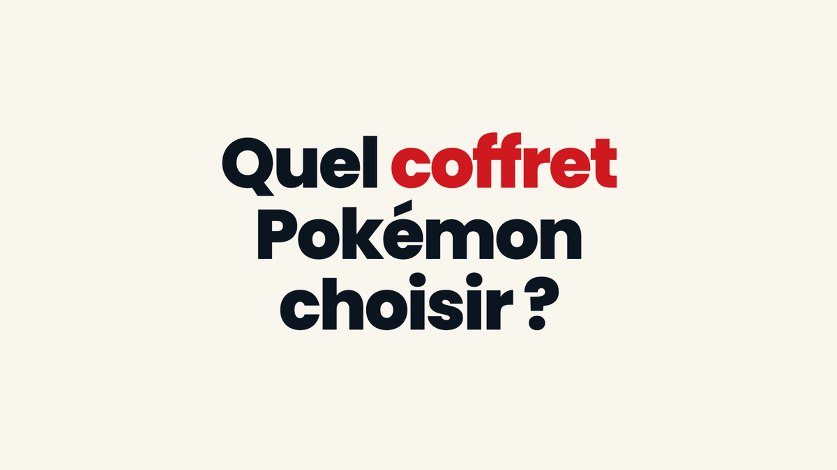 Quel coffret Pokémon choisir ?